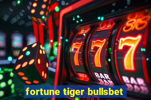 fortune tiger bullsbet